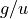 g/u