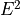 E^2
